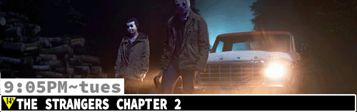 The Strangers Chapter 2 Tues 9:05 pm