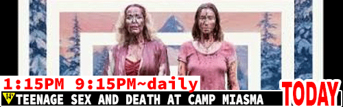 Teenage Sex and Death at Camp Miasma daily 1:15 pm 9:15 pm