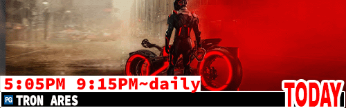 Tron Ares daily 5:05 pm Sat to Thues 9:15 pm