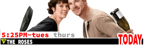 The Rose Fri Sun Tues Thurs 5:25 pm