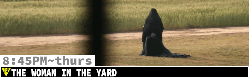 The Woman in the Yard Tues Thurs 8:45 pm