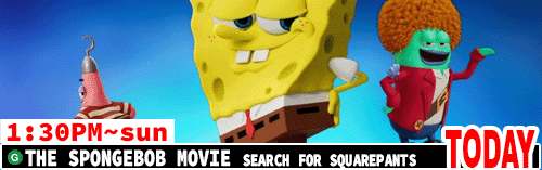 The SpongeBob Movie Search for Squarepants Sun 1:30 pm